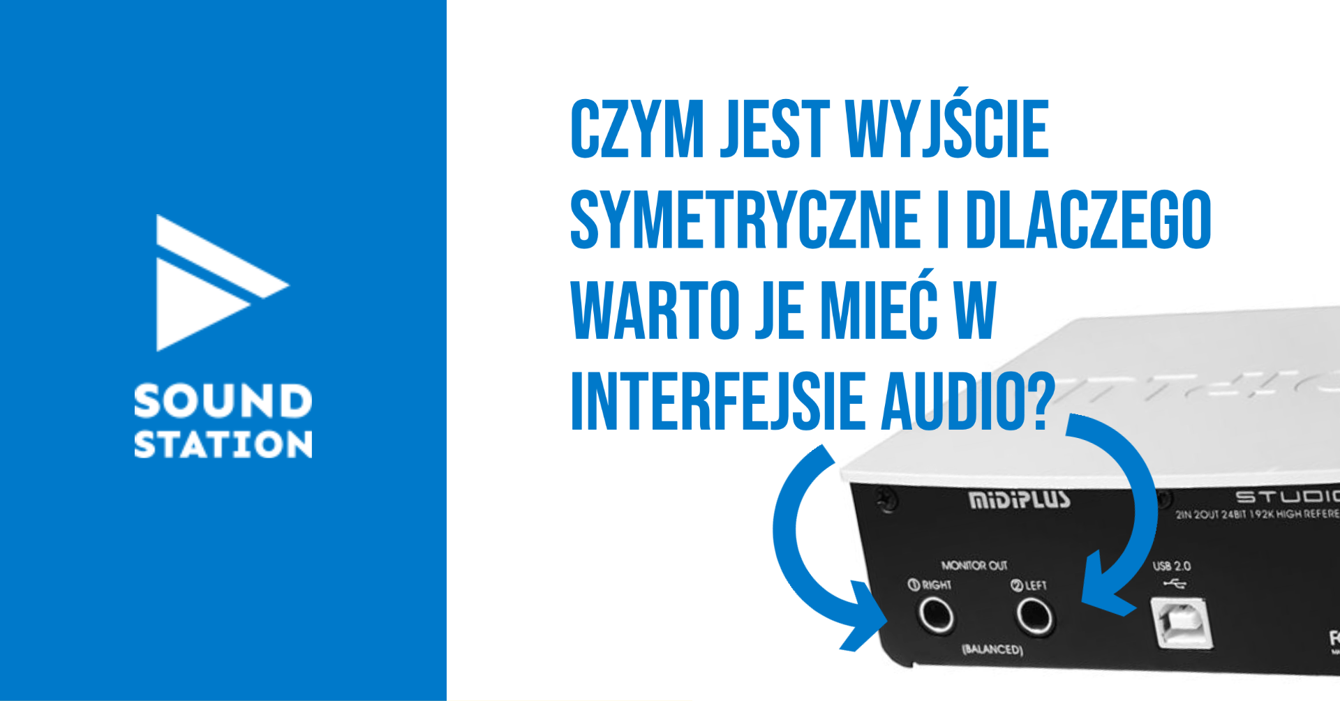 Czym jest wyjście symetryczne i dlaczego warto je mieć w interfejsie audio?